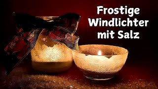 Frostige Windlichter basteln natürlich  mit Salz [upl. by Edrei778]