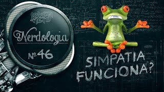 SIMPATIA FUNCIONA  Nerdologia [upl. by Des]