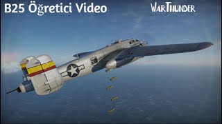 War Thunder B25 Öğretici Video [upl. by Adhern]