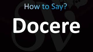 How to Pronounce Docere Correctly [upl. by Epul]