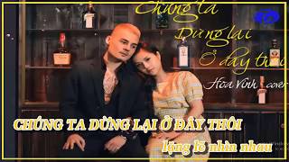 Karaoke Hoa Vinh Chúng Ta Dừng Lại Ở Đây Thôi Karaoke  Tone Nữ [upl. by Elliott]