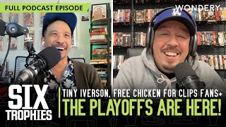 Tiny Iverson Free Chicken For Clips Fans amp THE PLAYOFFS ARE HERE  Six Trophies  Podcast [upl. by Ayekam430]