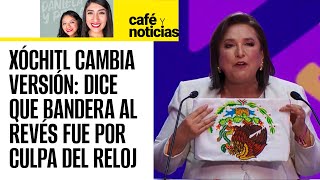 CaféYNoticias ¬ Xóchitl se hizo “bolas” admite error con la bandera durante el debate [upl. by Ludly328]