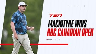 Must See MacIntyre wins the RBC Canadian Open for his first career PGA Tour win [upl. by Halehs]