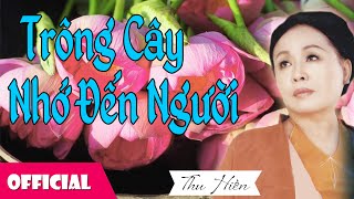 Trồng Cây Lại Nhớ Đến Người  NSND Thu Hiền Official MV [upl. by Anitsugua111]