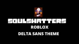 Delta Sans Theme SoulShatters  Roblox SoulShatters [upl. by Lula174]