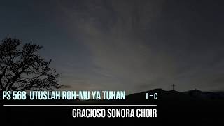 Gracioso Sonora Choir  PS 568  Utuslah RohMu ya Tuhan [upl. by Cheke892]