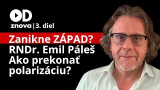 RNDr Emil PÁLEŠ Zanikne ZÁPAD Ako prekonať polarizáciu v spoločnosti 3 diel [upl. by Sammons]