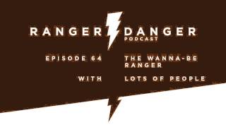 Ranger Danger 64 The WannaBe Ranger [upl. by Etrem]