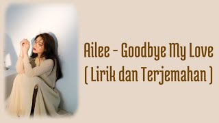 Ailee  Good Bye My Love  Lirik dan Terjemahan [upl. by Enal]