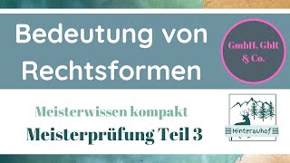 Meisterprüfung Teil 3  Was sind Rechtsformen Bedeutung für den Betrieb  Meisterwissen kompakt 9 [upl. by Aicac]