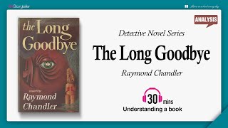 The Long Goodbye  Analysis  Raymond Chandler [upl. by Uriiah]