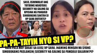 Matapos SUBUKAN SAKSAKIN si VP SARA SECURITY na GUMAWA nito TUKOY NA Galing sa OPISINA ng PANGULO [upl. by Aiselad]