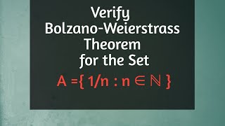 54 Verified BolzanoWeierstrass Theorem for the Set A 1n  n ∈ ℕ [upl. by Betty]