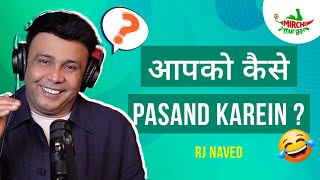 Aapko Kaise Pasand Karein  Mirchi Murga  RJ Naved [upl. by Notterb571]