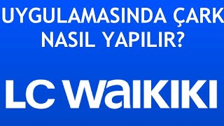 LC Waikiki Uygulamasında Çark Nasıl Yapılır [upl. by Omrellug656]