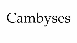 How to Pronounce Cambyses [upl. by Leirvag]