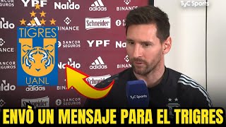 MESSI envía un mensaje motivador al TIGRES y a sus seguidores NOTÍCIAS DO TIGRES HOJE [upl. by Shamus498]