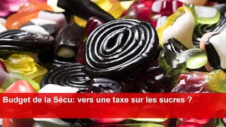 Budget de la Sécu vers une taxe sur les sucres [upl. by Eegnat]