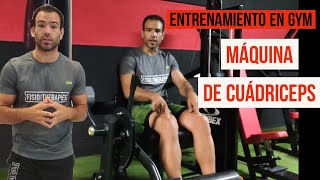 Entrenamiento en Gimnasio ¿¿Cómo usar la máquina de CUÁDRICEPS o EXTENSIÓN DE RODILLA [upl. by Sewole]