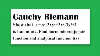 Cauchy Riemann ST u  x33xy23x23y21 is harmonic Find harmonic conjugate and analytical fz [upl. by Llertnor]