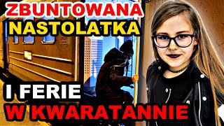 ZBUNTOWANA NASTOLATKA i FERIE W KWARANTANNIE [upl. by Hubble]