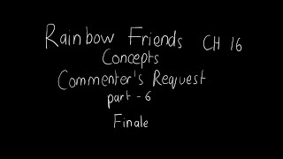 Rainbow Friends Ch 16 Concepts Commenters Request part 6 Finale [upl. by Atinuaj]