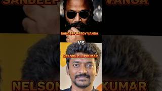 Sandeep Reedy Vanga VS Nelson Dilipkumar 🥵🤩shorts comparison trending new viralshort movie [upl. by Inwat109]