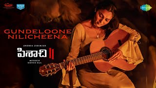 Gundeloone Nilicheena  Music Video  Pisachi 2  Andrea Jeremiah  Mysskin  Karthik Raja [upl. by Davita53]