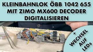 Kleinbahnlok ÖBB 1042 655 mit Zimo MX600 Decoder digitalisieren [upl. by Rosenquist]