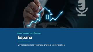 Pódcast El mercado de la vivienda análisis y previsiones  BBVA Research [upl. by Enilada164]