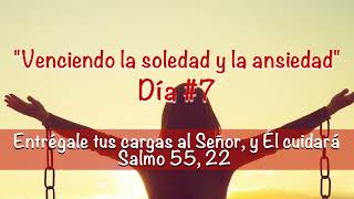 Oración 🙏🔥 Venciendo la soledad y la ansiedad  Día 7 [upl. by Sucramaj]