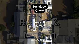 Sociology Quote  Robert K Merton [upl. by Burrus320]