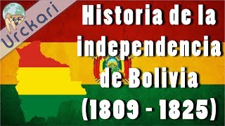 Historia de la Independencia de Bolivia 1809  1825 [upl. by Catha]