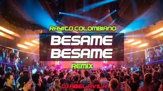 BESAME BESAME Remix Fiestero  RAYITO COLOMBIANO Dj Abel Avila  Start Sound 12 [upl. by Solenne]