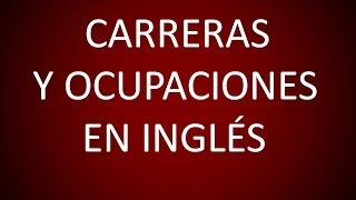 Inglés Americano  Lección 35  Vocabulario Carreras y Ocupaciones [upl. by Piane69]