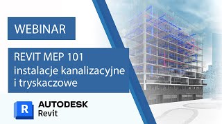 REVIT MEP 101  instalacje kanalizacyjne i tryskaczowe  WEBINARIUM [upl. by Feigin811]