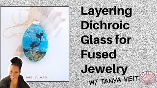 Layering Dichroic Glass for Fused Glass Jewelry by Tanya Veit of AAE Glass amp Fusing Party [upl. by Aurelius]