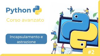 Corso Python  Incapsulamento e astrazione [upl. by Ahnavas]