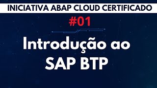 Introdução ao SAP BTP  ABAP Cloud Certificado  Aula 01 [upl. by Onivla]