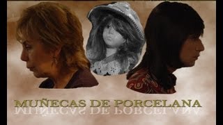 Muñecas de porcelana cortometraje [upl. by Lletniuq]