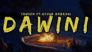 DAWINI Tawsen feat Ayoub Anbaoui Lyrics [upl. by Adnirolc]