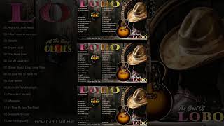 Lobo Greatest Hits Full Collection 2024  Best Songs Of Lobo [upl. by Xino]