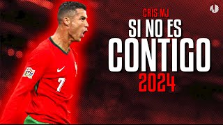 Cristiano Ronaldo ● SI NO ES CONTIGO  Cris MJ ᴴᴰ [upl. by Alleber58]