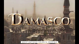 El Reino de Damasco  La ciudad Aramea que luchó contra Israel Judá y Asirios [upl. by Rotow]