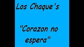 Los Chaques  Corazon no espera [upl. by Amie]