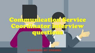 Communication Service Coordinator interview questions [upl. by Sayette909]