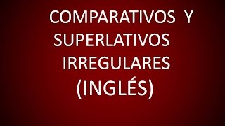 Inglés Americano  Lección 41  Comparativos y Superlativos Irregulares [upl. by Dode492]