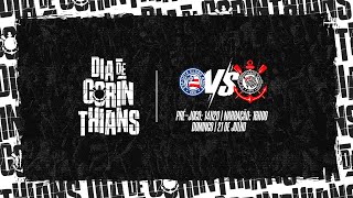 DIA DE CORINTHIANS  Bahia x Corinthians  Brasileirão 2024 PRÉJOGO  AO VIVO [upl. by Grimaldi541]