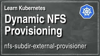 Kube 231  A guide to setting up dynamic NFS provisioning in Kubernetes [upl. by Bradford373]